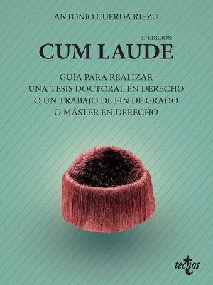 cover image of Cum laude. Guía para realizar una tesis doctoral o un trabajo de fin de grado o máster en Derecho